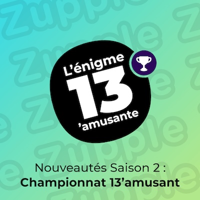 Il y a des nouveautés avec les énigmes 13’amusantes pour la saison 2 : le championnat 13’amusant.