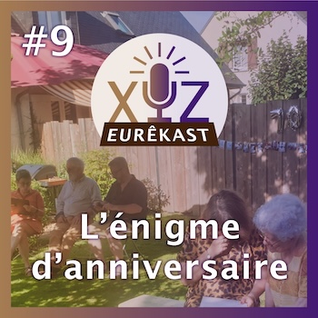 Eurêkast épisode n°9 : L’énigme d’anniversaire