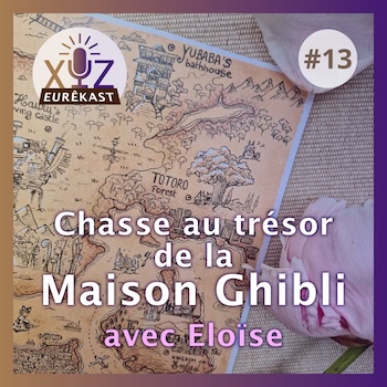 Eurêkast épisode n°13 : Chasse au trésor de la Maison Ghibli
